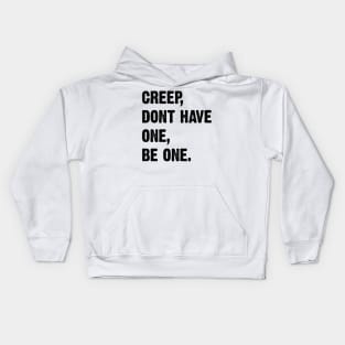 Creep, Don't Have One, Be One. Radiohead Lyrics v2 Kids Hoodie